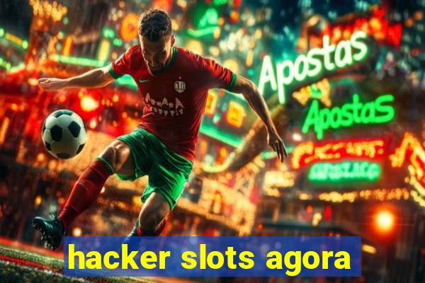 hacker slots agora